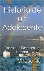 Baixar Historia de un Adolecente: Cosas que Pasan en La Habana (Spanish Edition) pdf, epub, eBook
