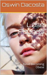 Baixar Lose Pounds: Avoid Becoming Obese (Lets Get in Shape Book 1) (English Edition) pdf, epub, eBook