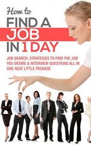 Baixar JOBS: How To Find A Job In 1 Day (Job Interview, Interviewing, Job Search, Interview Questions, Job Interview Questions, Interview, Cover Letter, Resume, Job Interview Books) (English Edition) pdf, epub, eBook