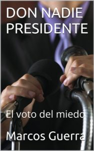 Baixar DON NADIE PRESIDENTE: El voto del miedo (Spanish Edition) pdf, epub, eBook