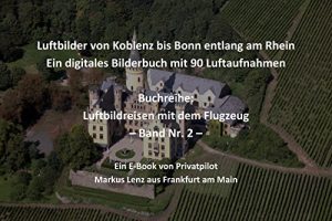 Baixar Luftbilder von Koblenz bis Bonn entlang am Rhein: Ein digitales Bilderbuch mit 90 Luftaufnahmen (Luftbildreisen mit dem Flugzeug 2) (German Edition) pdf, epub, eBook