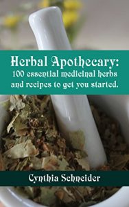 Baixar Herbal Apothecary: 100 essential medicinal herbs and recipes to get you started (English Edition) pdf, epub, eBook