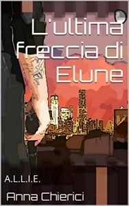 Baixar L’ultima freccia di Elune: A.L.L.I.E. (Italian Edition) pdf, epub, eBook