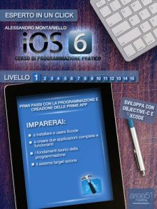Baixar iOS 6: corso di programmazione pratico. Livello 1 (Esperto in un click) (Italian Edition) pdf, epub, eBook
