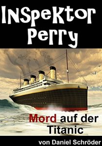 Baixar Inspektor Perry – Mord auf der Titanic (historischer Krimi) (German Edition) pdf, epub, eBook