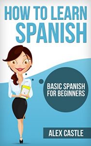 Baixar How To Learn Spanish: Basic Spanish For Beginners (English Edition) pdf, epub, eBook