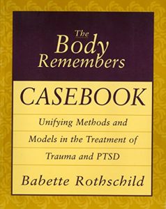 Baixar The Body Remembers Casebook: Unifying Methods and Models in the Treatment of Trauma and PTSD (Norton Professional Books (Paperback)) pdf, epub, eBook