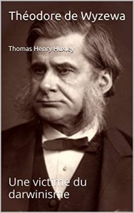 Baixar Thomas Henry Huxley: Une victime du darwinisme (French Edition) pdf, epub, eBook