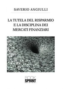 Baixar La tutela del risparmio e la disciplina dei mercati finanziari pdf, epub, eBook