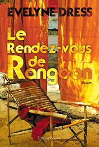 Baixar Le Rendez-vous de Rangoon: Roman d’amour et d’aventures (French Edition) pdf, epub, eBook