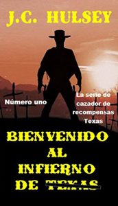 Baixar BIENVENIDO al INFIERNO de TEXAS: The Texas Bounty Hunter Series (Number One) (Spanish Edition) pdf, epub, eBook