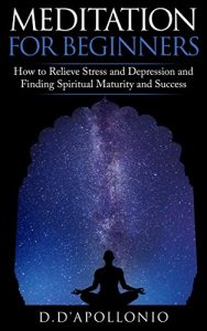 Baixar Meditation: Meditation For Beginners How To Relieve Stress, Anxiety And Depression, Find Inner Peace And Happiness (FREE Bonus Inside!, Mindfulness, Yoga, … Happiness Book 1) (English Edition) pdf, epub, eBook