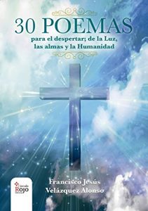 Baixar 30 poemas para el despertar; de la Luz, las almas y la Humanidad. (Spanish Edition) pdf, epub, eBook