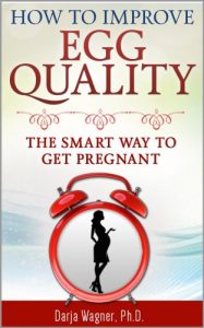 Baixar HOW TO IMPROVE EGG QUALITY: The Smart Way to Get Pregnant (English Edition) pdf, epub, eBook