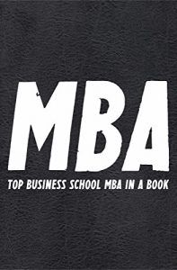 Baixar The MBA Book: TOP Business School MBA compiled in a Book..with insights, advice, strategies, tips, tools and more that MBA graduates take away (Best Business Books Book 16) (English Edition) pdf, epub, eBook