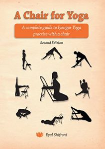 Baixar A Chair for Yoga: A complete guide to Iyengar Yoga practice with a chair (English Edition) pdf, epub, eBook