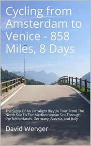 Baixar Cycling from Amsterdam to Venice – 858 Miles, 8 Days: The Story Of An Ultralight Bicycle Tour From The North Sea To The Mediterranean Sea Through the Netherlands, … Austria, and Italy (English Edition) pdf, epub, eBook
