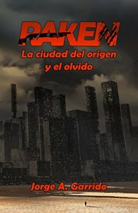 Baixar Raken, la ciudad del origen y el olvido (Spanish Edition) pdf, epub, eBook