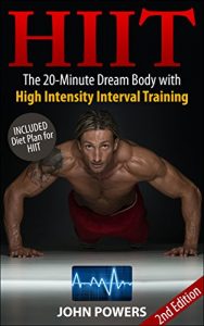 Baixar HIIT: The 20-Minute Dream Body with High Intensity Interval Training (HIIT) (HIIT Made Easy Book 1) (English Edition) pdf, epub, eBook