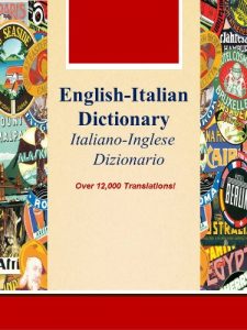 Baixar English-Italian Dictionary, Italiano-Inglese Dizionario (Over 12,000 Translations! Learn How to Speak Italian Language Tools Book 27) (English Edition) pdf, epub, eBook