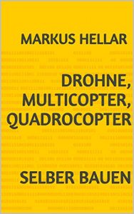 Baixar Drohne, Multicopter, Quadrocopter selber bauen (German Edition) pdf, epub, eBook