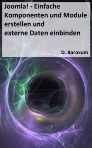 Baixar Joomla! – Einfache Komponenten und Module in 15 Minuten erstellen und externe Daten einbinden (German Edition) pdf, epub, eBook