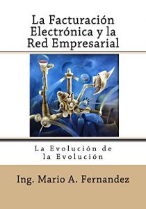 Baixar La Facturacion Electronica y la Red Empresarial (Spanish Edition) pdf, epub, eBook