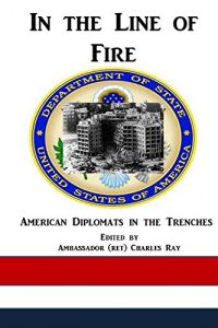 Baixar In the Line of Fire: American Diplomats in the Trenches (English Edition) pdf, epub, eBook