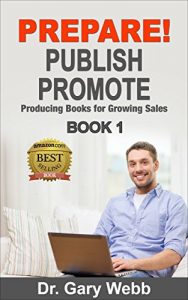Baixar PREPARE! PUBLISH! PROMOTE!  Book 1: Producing Books for Growing Sales (Prepare Publish Promote) (English Edition) pdf, epub, eBook