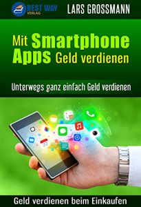 Baixar Mit Smartphone Apps Geld verdienen: Geld verdienen beim Einkaufen (Geld verdienen Online Marketing 1) (German Edition) pdf, epub, eBook