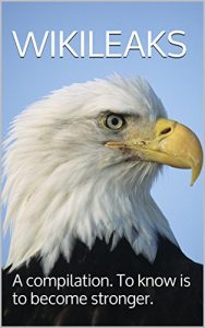 Baixar Wikileaks: A compilation. To know is to become stronger. (English Edition) pdf, epub, eBook