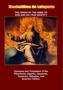 Baixar THE ORIGIN OF THE NAME OF GOD AND HIS TRUE IDENTITY. Synopsis and Translation of the Phoenician, Ugaritic, Canaanite, Sumerian, Akkadian, and Assyrian Tablets. (English Edition) pdf, epub, eBook