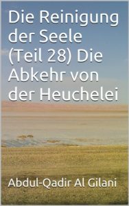Baixar Die Reinigung der Seele (Teil 28) Die Abkehr von der Heuchelei (Die Reinigung der Seele 1-41) (German Edition) pdf, epub, eBook