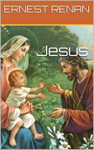 Baixar Jesus:  Ernest Renan (Histoire des origines du christianisme t. 1) (French Edition) pdf, epub, eBook