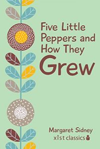 Baixar Five Little Peppers and How They Grew (Xist Classics) pdf, epub, eBook