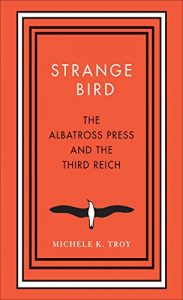 Baixar Strange Bird: The Albatross Press and the Third Reich (New Directions in Narrative History) pdf, epub, eBook