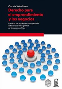 Baixar Derecho para el emprendimiento y los negocios: Los aspectos legales que un empresario debe conocer para generar ventajas competitivas pdf, epub, eBook