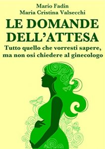 Baixar Le domande dell’attesa – Tutto quello che vorresti sapere, ma non osi chiedere al ginecologo pdf, epub, eBook