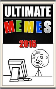 Baixar Memes: Ultimate Funny Memes 2016 – The Best In Meme Humor: (Funny Books Collection To Brighten Your Life – Funny Books) (English Edition) pdf, epub, eBook