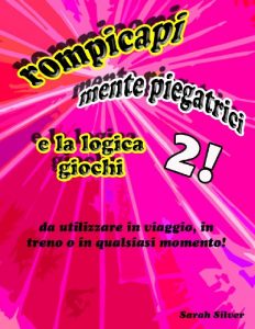 Baixar rompicapi, mente piegatrici, e la logica giochi 2! da utilizzare in viaggio, in treno o in qualsiasi momento! (Italian Edition) pdf, epub, eBook