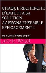 Baixar CHAQUE RECHERCHE D’EMPLOI A SA SOLUTION. AGISSONS ENSEMBLE EFFICACEMENT !! (French Edition) pdf, epub, eBook