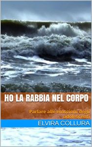 Baixar Ho la rabbia nel corpo: Parlare alle emozioni degli adolescenti (Psicologia e psicoterapia Vol. 1) (Italian Edition) pdf, epub, eBook