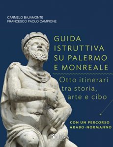 Baixar Guida istruttiva su Palermo e Monreale: Otto itinerari tra storia, arte e cibo (Italian Edition) pdf, epub, eBook
