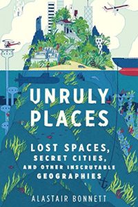 Baixar Unruly Places: Lost Spaces, Secret Cities, and Other Inscrutable Geographies pdf, epub, eBook