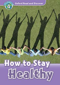 Baixar How to Stay Healthy (Oxford Read and Discover Level 4) pdf, epub, eBook