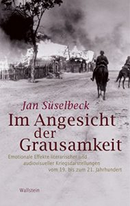 Baixar Im Angesicht der Grausamkeit: Emotionale Effekte literarischer und audiovisueller Kriegsdarstellungen vom 19. bis zum 21. Jahrhundert (German Edition) pdf, epub, eBook