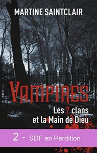 Baixar SDF EN PERDITION: VAMPIRES : LES 7 CLANS ET LA MAIN DE DIEU (2 t. 6) (French Edition) pdf, epub, eBook
