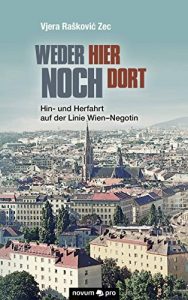 Baixar Weder hier noch dort: Hin- und Herfahrt auf der Linie Wien-Negotin (German Edition) pdf, epub, eBook