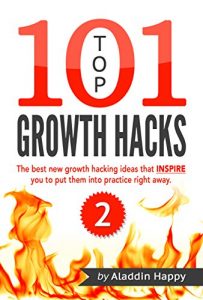 Baixar TOP 101 growth hacks – 2: The best new growth hacking ideas that INSPIRE you to put them into practice right away (English Edition) pdf, epub, eBook