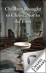 Baixar Children Brought to Christ, Not to the Font (English Edition) pdf, epub, eBook